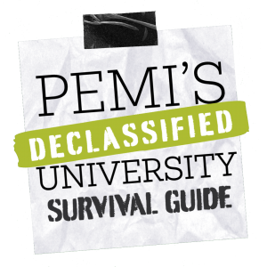 Pemi’s Declassified University Survival Guide