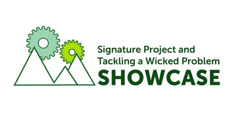 Signature Project and Tackling a Wicked Problem Showcase