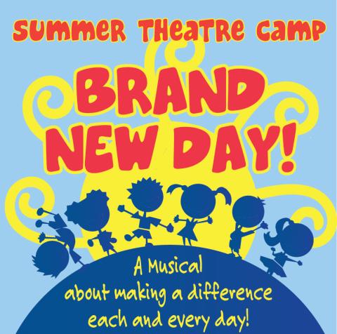 Colorful graphic for “Summer Theatre Camp” featuring the title “BRAND NEW DAY! A Musical about making a difference each and every day!”